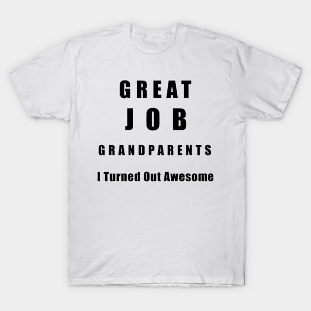 Great Job Grandparents Funny T-Shirt by chrizy1688